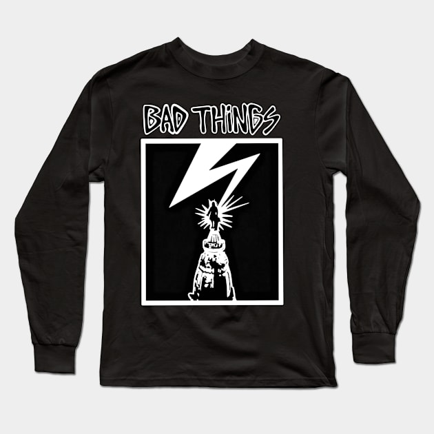 Bad Things Long Sleeve T-Shirt by Purplace